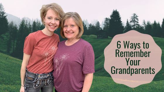 6 Ways to Remember Your Grandparents