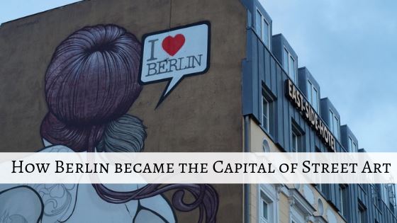 How Berlin became the Capital of Street Art