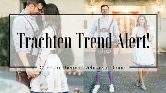 Trachten Trend Alert: German-themed Rehearsal Dinner